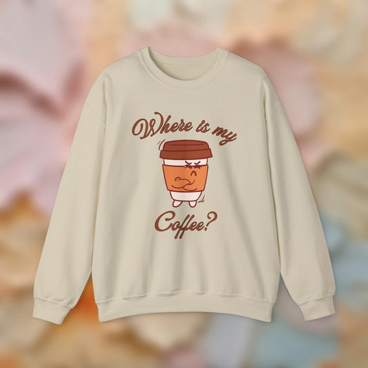 Where is my coffee? Sweatshirt