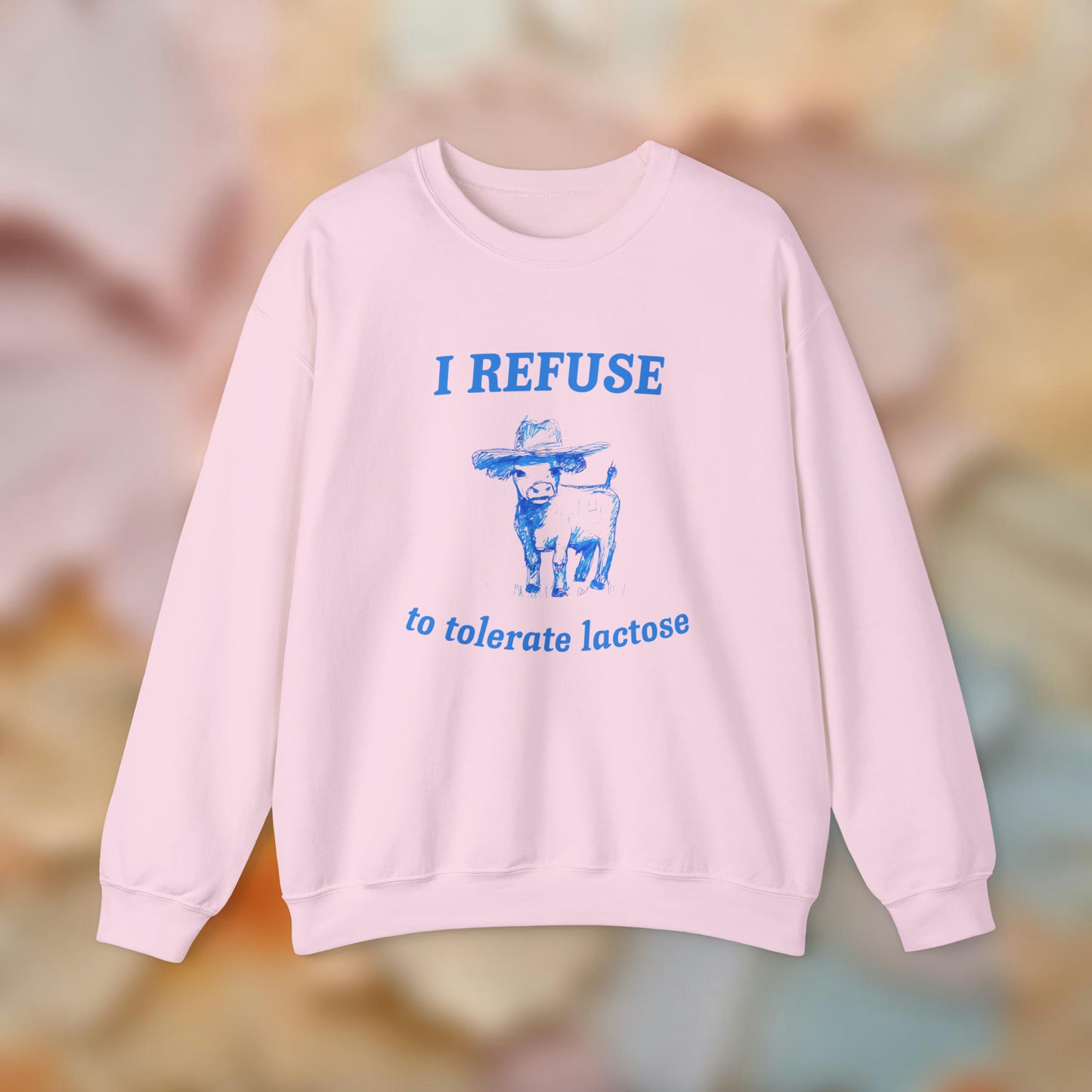 Refuse to Tolerate Lactose Sweatshirt