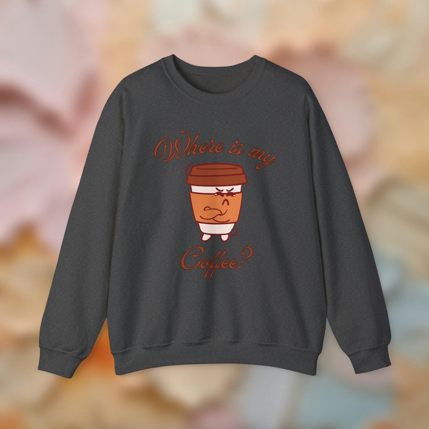 Where is my coffee? Sweatshirt