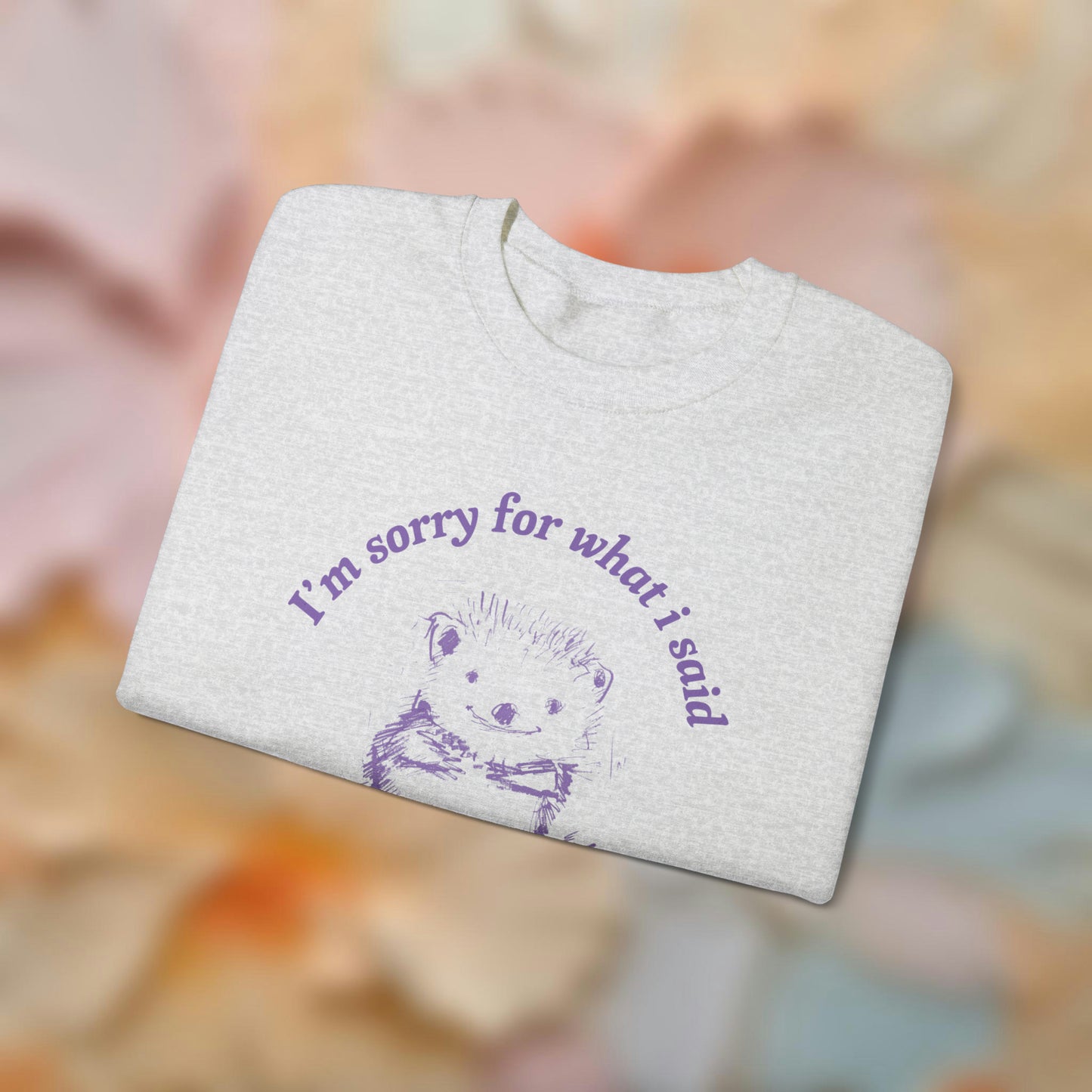 Sorry When Hungry Sweatshirt