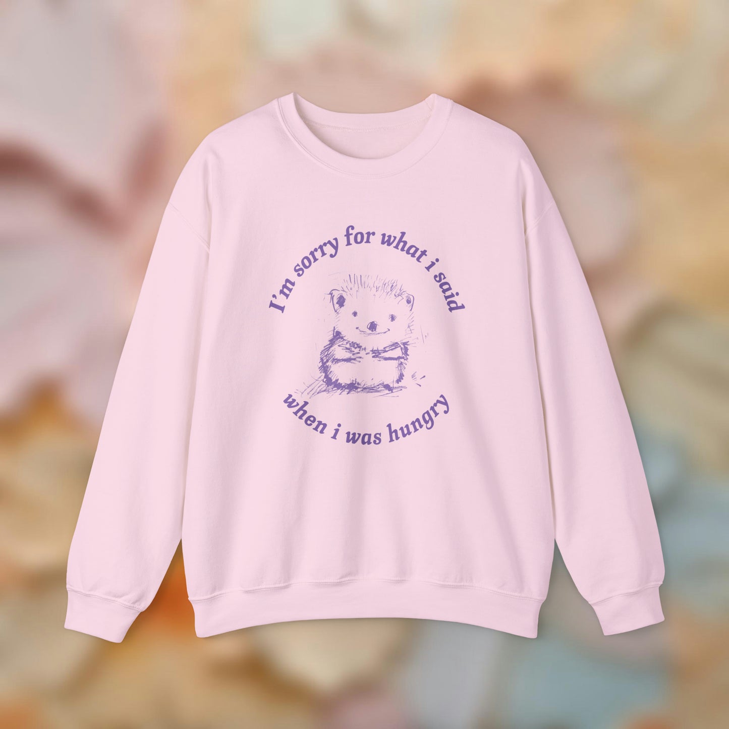 Sorry When Hungry Sweatshirt