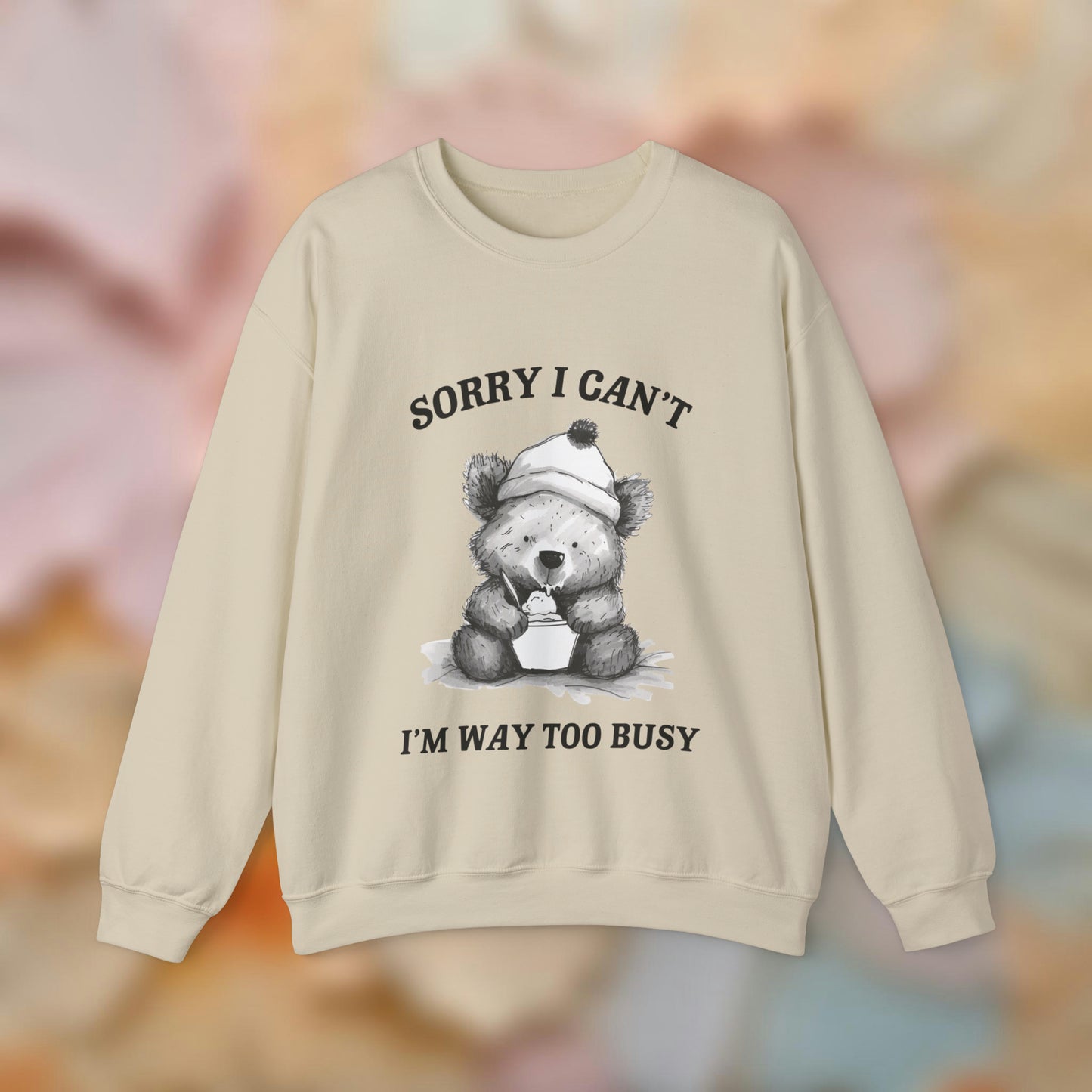 Sorry I Can't Sweatshirt