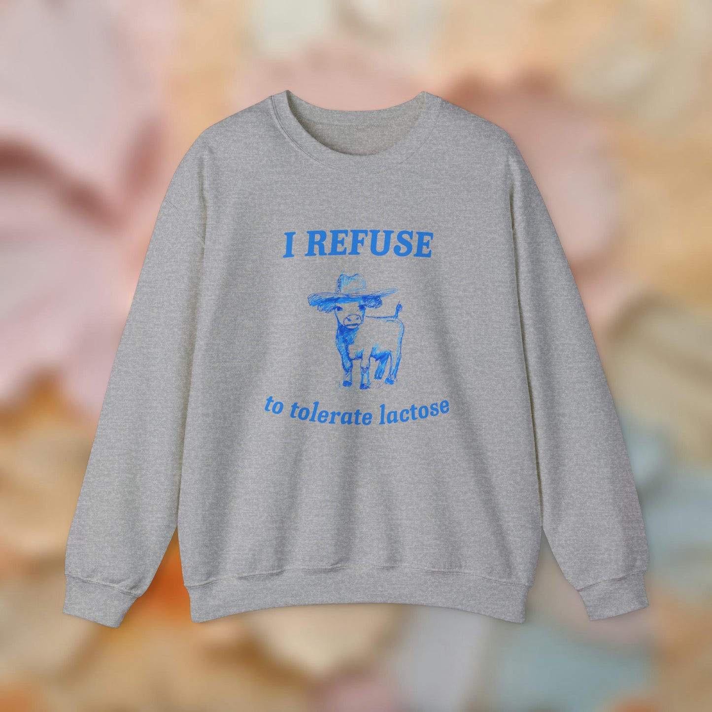 Refuse to Tolerate Lactose Sweatshirt