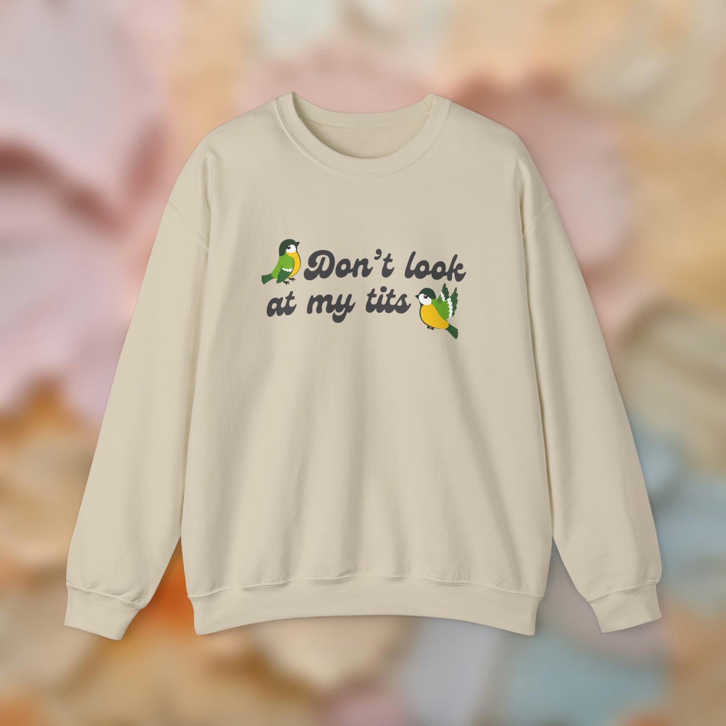 Don't Look at my Tits Sweatshirt