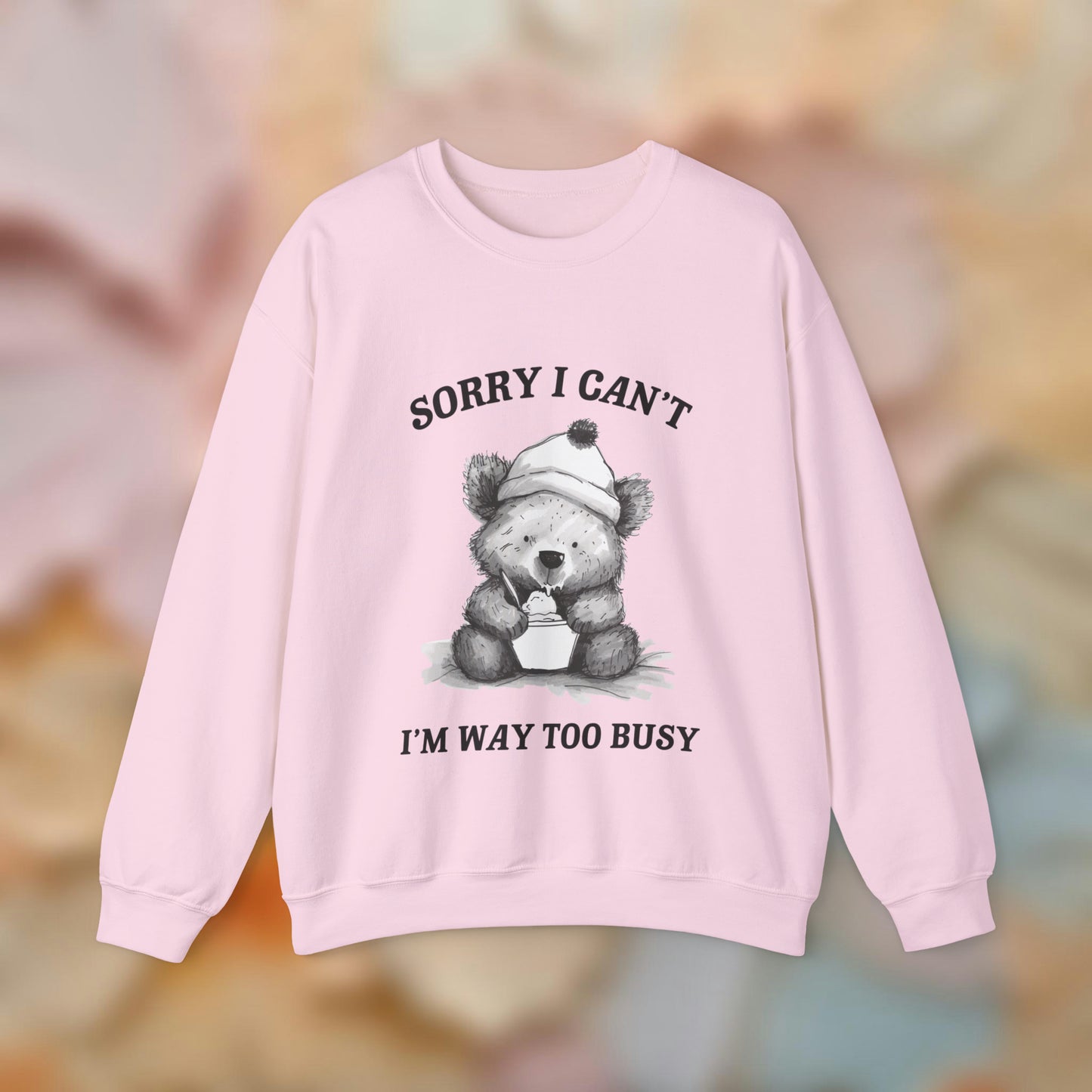 Sorry I Can't Sweatshirt